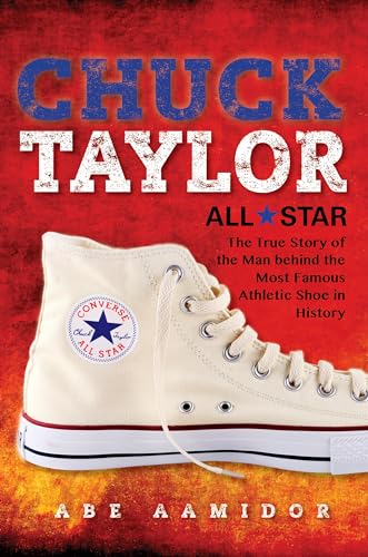 Stock image for Chuck Taylor, All Star: The True Story of the Man behind the Most Famous Athletic Shoe in History for sale by Half Price Books Inc.