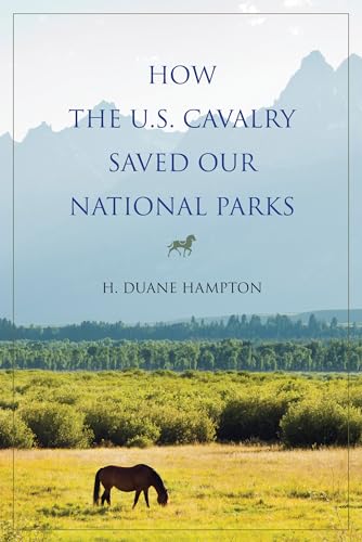9780253031167: How the U.S. Cavalry Saved Our National Parks