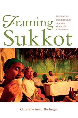 Beispielbild fr Framing Sukkot: Tradition and Transformation in Jewish Vernacular Architecture (Material Vernaculars) zum Verkauf von SecondSale