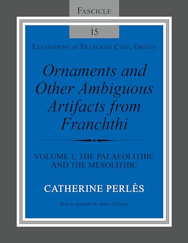 Stock image for Ornaments and Other Ambiguous Artifacts from Franchthi: Volume 1, The Palaeolithic and the Mesolithic (Excavations at Franchthi Cave, Greece) for sale by Midtown Scholar Bookstore