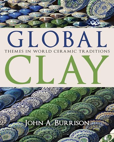 Beispielbild fr Global Clay: Themes in World Ceramic Traditions zum Verkauf von Ebooksweb