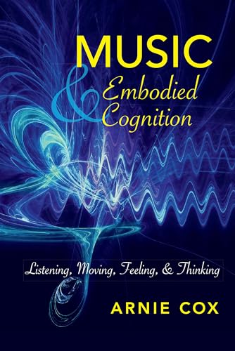 9780253032317: Music and Embodied Cognition: Listening, Moving, Feeling, and Thinking (Musical Meaning and Interpretation)