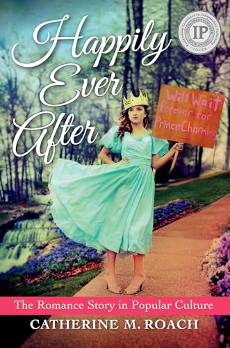 Imagen de archivo de Happily Ever After: The Romance Story in Popular Culture a la venta por Save With Sam