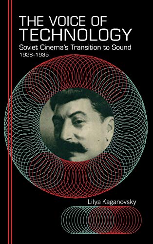 Imagen de archivo de The Voice of Technology: Soviet Cinema's Transition to Sound, 1928-1935 a la venta por ThriftBooks-Atlanta