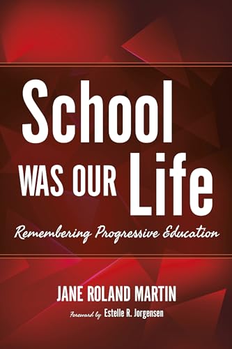 Stock image for School Was Our Life: Remembering Progressive Education (Counterpoints: Music and Education) for sale by GF Books, Inc.