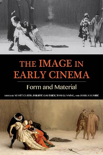 Imagen de archivo de The Image in Early Cinema: Form and Material (Early Cinema in Review: Proceedings of Domitor) a la venta por Midtown Scholar Bookstore