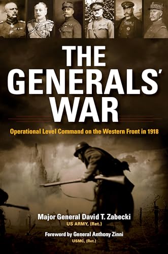 Stock image for The Generals' War: Operational Level Command on the Western Front in 1918 (Twentieth-Century Battles) for sale by Midtown Scholar Bookstore