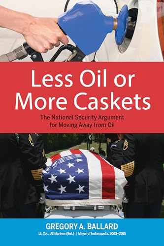 Beispielbild fr Less Oil or More Caskets : The National Security Argument for Moving Away from Oil zum Verkauf von Better World Books