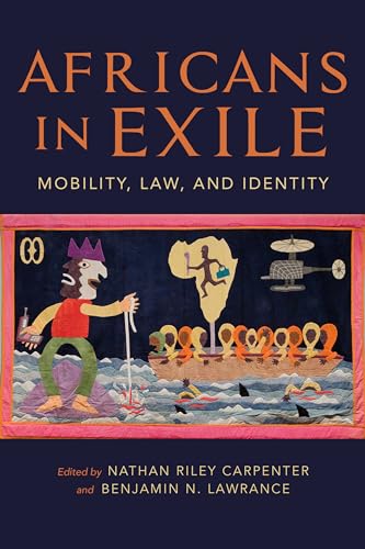 Stock image for Africans in Exile Mobility, Law, and Identity for sale by Michener & Rutledge Booksellers, Inc.