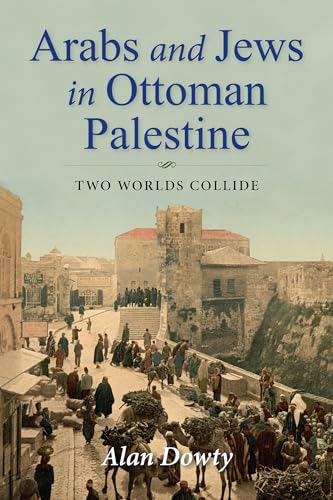 Beispielbild fr Arabs and Jews in Ottoman Palestine: Two Worlds Collide (Perspectives on Israel Studies) zum Verkauf von Midtown Scholar Bookstore