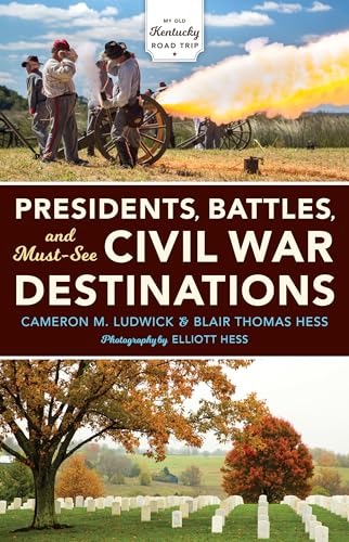 Beispielbild fr Presidents, Battles, and Must-See Civil War Destinations: Exploring a Kentucky Divided zum Verkauf von ThriftBooks-Dallas