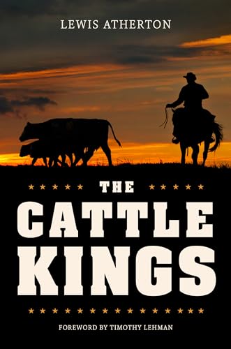 Imagen de archivo de The Cattle Kings: Legendary Ranchers of the Old West a la venta por Midtown Scholar Bookstore