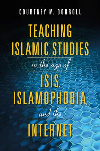 Stock image for Teaching Islamic Studies in the Age of ISIS, Islamophobia, and the Internet for sale by SecondSale