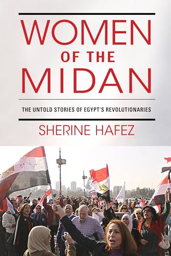 9780253040602: Women of the Midan: The Untold Stories of Egypt's Revolutionaries (Public Cultures of the Middle East and North Africa)