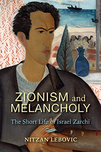 Beispielbild fr Zionism and Melancholy: The Short Life of Israel Zarchi (New Jewish Philosophy and Thought) zum Verkauf von WorldofBooks