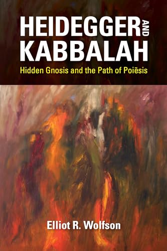 Stock image for Heidegger and Kabbalah: Hidden Gnosis and the Path of Poi"sis (New Jewish Philosophy and Thought) for sale by Magus Books Seattle