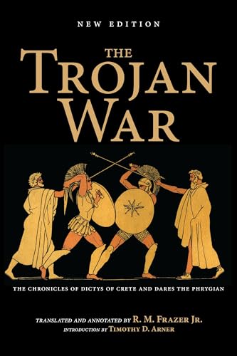 Stock image for The Trojan War, New Edition   The Chronicles of Dictys of Crete and Dares the Phrygian for sale by Revaluation Books