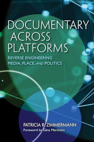 Stock image for Documentary Across Platforms: Reverse Engineering Media, Place, and Politics for sale by Books From California