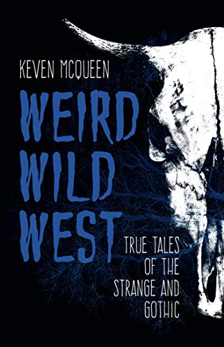 Stock image for Weird Wild West: True Tales of the Strange and Gothic for sale by Red's Corner LLC