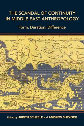 9780253043764: Scandal of Continuity in Middle East Anthropology: Form, Duration, Difference (Public Cultures of the Middle East and North Africa)