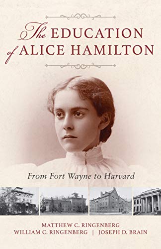 Beispielbild fr The Education of Alice Hamilton: From Fort Wayne to Harvard zum Verkauf von SecondSale