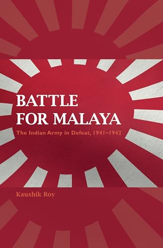 9780253044150: Battle for Malaya: The Indian Army in Defeat, 1941-1942 (Twentieth-Century Battles)