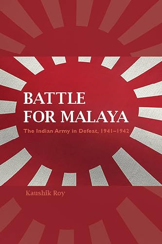 9780253044174: Battle for Malaya: The Indian Army in Defeat, 1941-1942 (Twentieth-Century Battles)