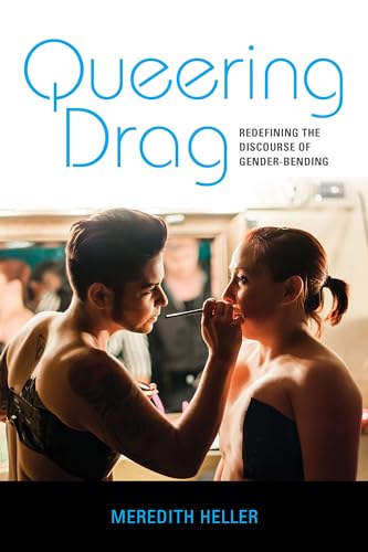 Imagen de archivo de Queering Drag: Redefining the Discourse of Gender-Bending a la venta por Greenway