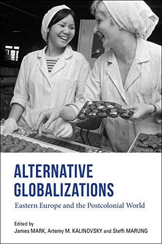 9780253046505: Alternative Globalizations: Eastern Europe and the Postcolonial World