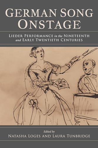 Beispielbild fr German Song Onstage: Lieder Performance in the Nineteenth and Early Twentieth Centuries zum Verkauf von Midtown Scholar Bookstore