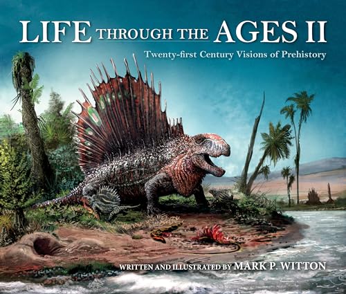 Imagen de archivo de Life through the Ages II: Twenty-First Century Visions of Prehistory (Life of the Past) a la venta por Lakeside Books