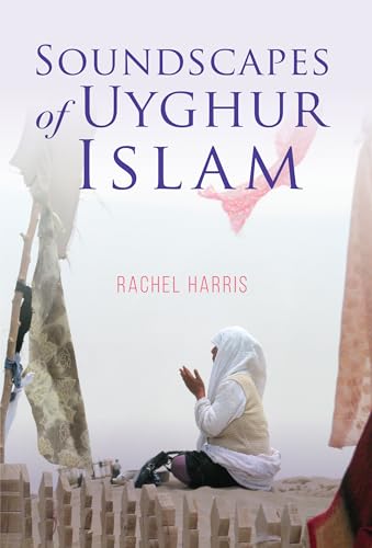 Beispielbild fr Soundscapes of Uyghur Islam zum Verkauf von Buchpark