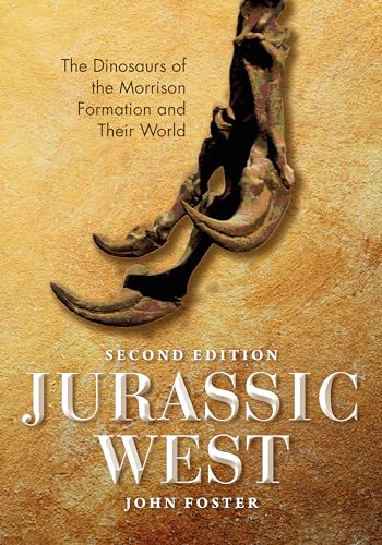 Imagen de archivo de Jurassic West, Second Edition: The Dinosaurs of the Morrison Formation and Their World (Life of the Past) a la venta por Lakeside Books
