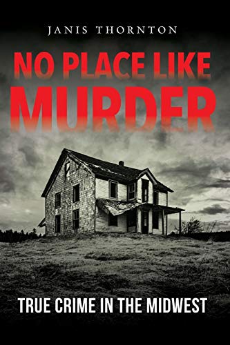 Beispielbild fr No Place Like Murder: True Crime in the Midwest zum Verkauf von Blue Sage Books