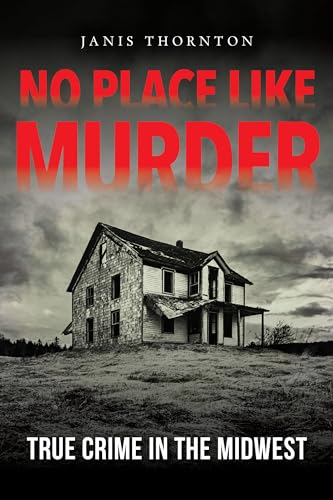 Stock image for No Place Like Murder: True Crime in the Midwest for sale by Blue Sage Books