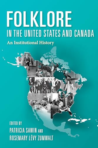 Imagen de archivo de Folklore in the United States and Canada: An Institutional History a la venta por Midtown Scholar Bookstore