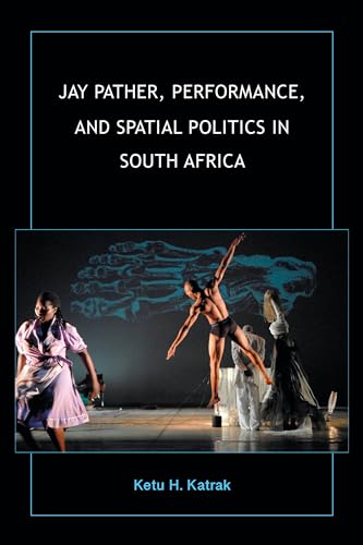 Stock image for Jay Pather, Performance, and Spatial Politics in South Africa (African Expressive Cultures) for sale by Midtown Scholar Bookstore