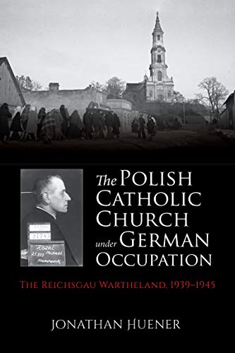 Stock image for The Polish Catholic Church under German Occupation: The Reichsgau Wartheland, 1939-1945 for sale by Textbooks_Source