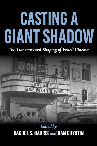 9780253056399: Casting a Giant Shadow: The Transnational Shaping of Israeli Cinema
