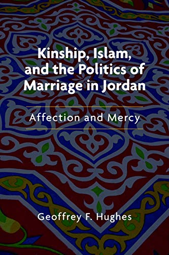 Beispielbild fr Kinship, Islam, and the Politics of Marriage in Jordan : Affection and Mercy zum Verkauf von Better World Books