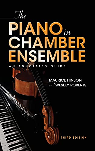 Beispielbild fr The Piano in Chamber Ensemble, Third Edition: An Annotated Guide zum Verkauf von Books Unplugged