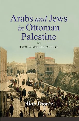 Beispielbild fr Arabs and Jews in Ottoman Palestine: Two Worlds Collide (Perspectives on Israel Studies) zum Verkauf von Book Deals