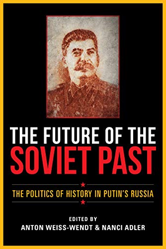 Beispielbild fr The Future of the Soviet Past: The Politics of History in Putin's Russia zum Verkauf von HPB-Red
