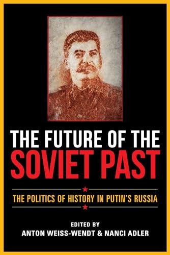 9780253057624: Future of the Soviet Past: The Politics of History in Putin's Russia