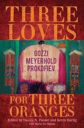 Beispielbild fr Three Loves for Three Oranges: Gozzi, Meyerhold, Prokofiev zum Verkauf von ThriftBooks-Dallas