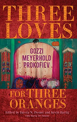 Imagen de archivo de Three Loves for Three Oranges: Gozzi, Meyerhold, Prokofiev a la venta por ThriftBooks-Dallas