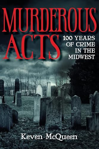 Beispielbild fr Murderous Acts : 100 Years of Crime in the Midwest zum Verkauf von Better World Books