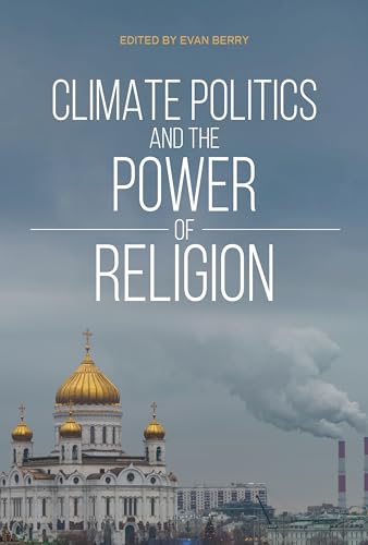 Beispielbild fr Climate Politics and the Power of Religion zum Verkauf von Monster Bookshop