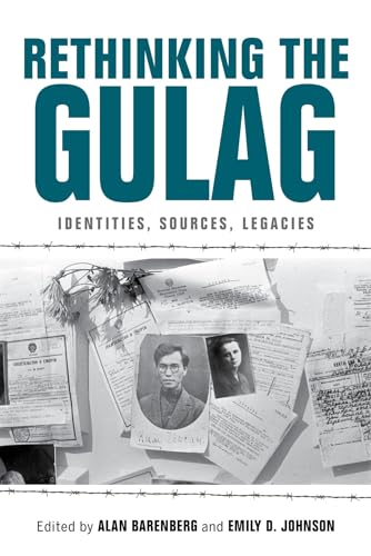 Beispielbild fr Rethinking the Gulag: Identities, Sources, Legacies zum Verkauf von Monster Bookshop