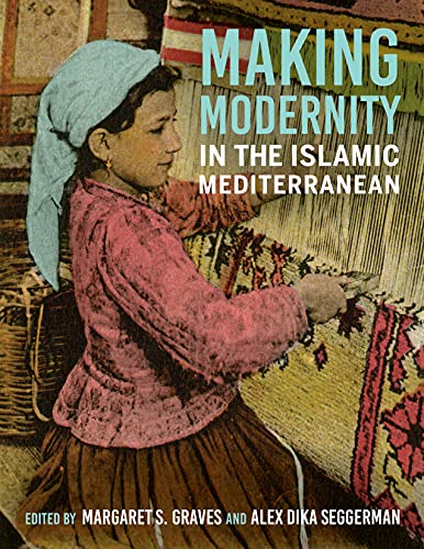 Imagen de archivo de Making Modernity in the Islamic Mediterranean a la venta por Monster Bookshop